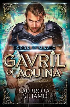 Gavril of Aquina: A Medieval Fantasy Romance (Lords of Magic)