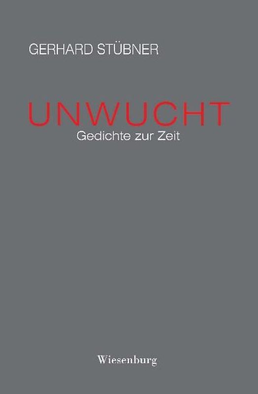 UNWUCHT - Gedichte zur Zeit