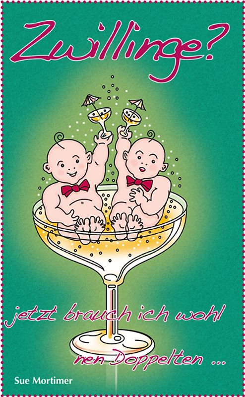 Zwillinge? Jetzt brauch ich wohl nen Doppelten ...