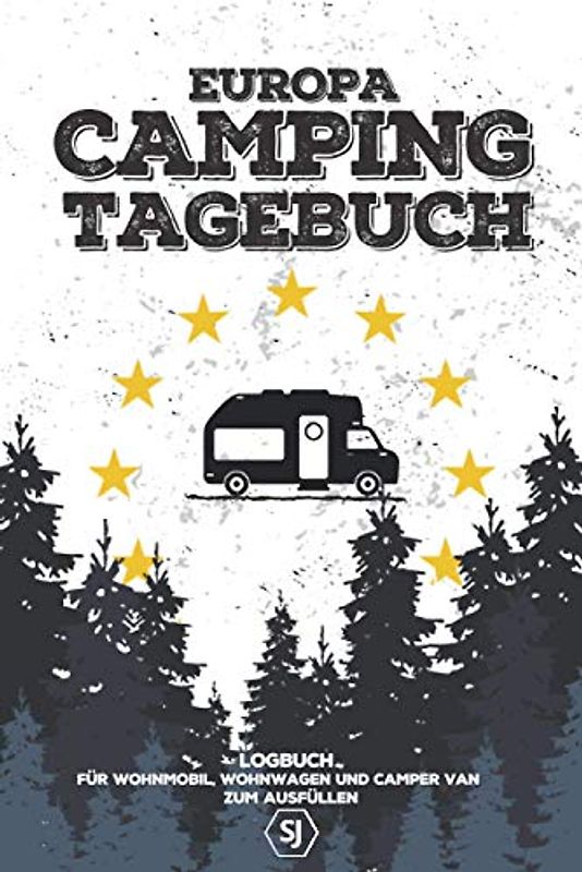 EUROPA CAMPING TAGEBUCH | Logbuch für Wohnwagen, Wohnmobil & Camper Van zum Ausfüllen: Reisetagebuch, Reisebuch & Erlebnisbuch für den Urlaub | A5 ca. 150 Seiten