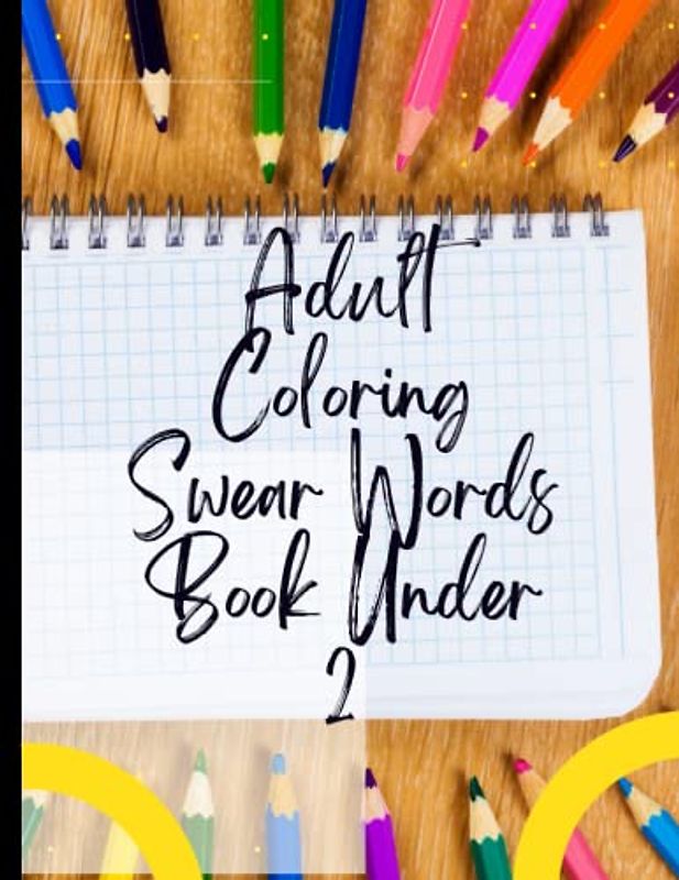 Adult Coloring Swear Words Book Under 2: Positivity & Relaxation for Adult Coloring Swear Words Book Under 2|Coloring Your Way to a Calmer Mind|Appreciate Yourself Today