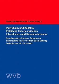 Individuum und Kollektiv. Politische Theorie zwischen Liberalismus und Kommunitarismus
