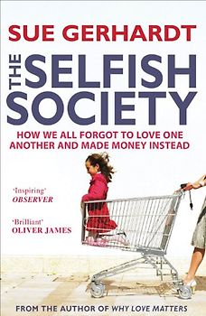 Selfish Society - Sue Gerhardt