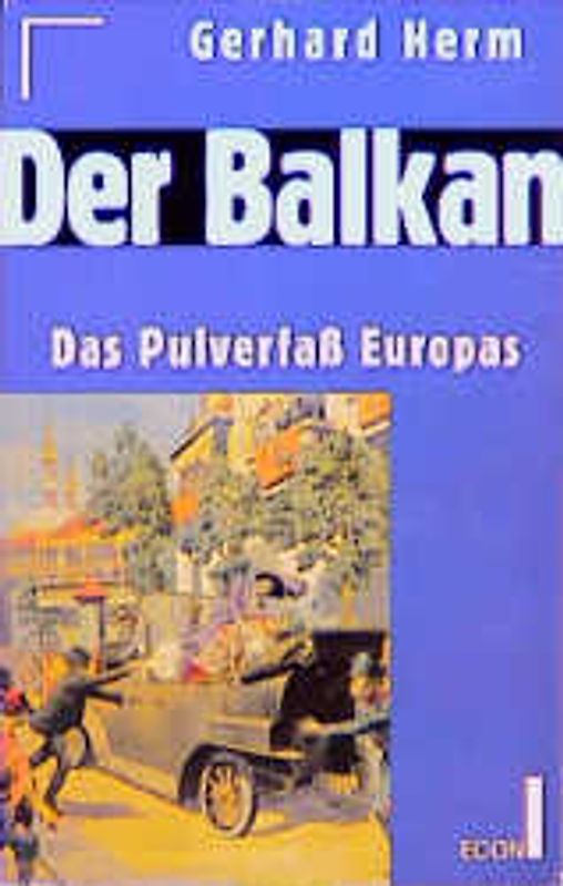 Der Balkan. Das Pulverfass Europas