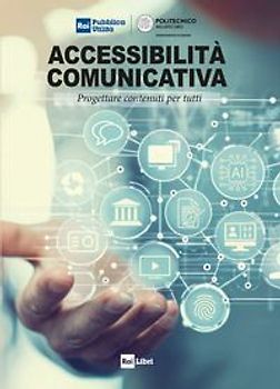 Accessibilità comunicativa. Progettare contenuti per tutti