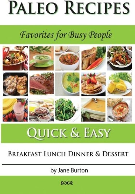 Paleo Recipes :: Paleo Recipes for Busy People. Quick and Easy Breakfast, Lunch, Dinner & Desserts Recipe Book