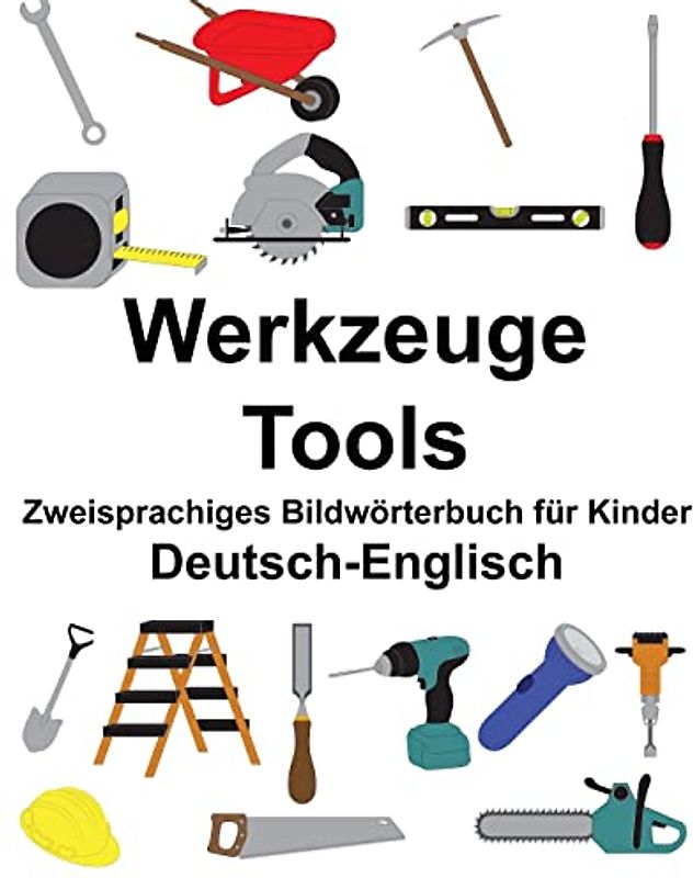 Deutsch-Englisch Werkzeuge/Tools Zweisprachiges Bildwörterbuch für Kinder (FreeBilingualBooks.com)