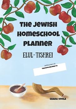 The Jewish Homeschool Planner, Elul - Tishrei for kids: Undated, daily planner for kids with monthly Jewish calendar to help kids stay organized, improve executive functioning