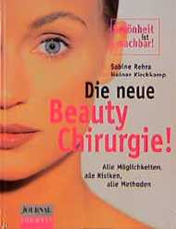 Die neue Beautychirurgie. Alle Möglichkeiten, alle Methoden, alle Risiken