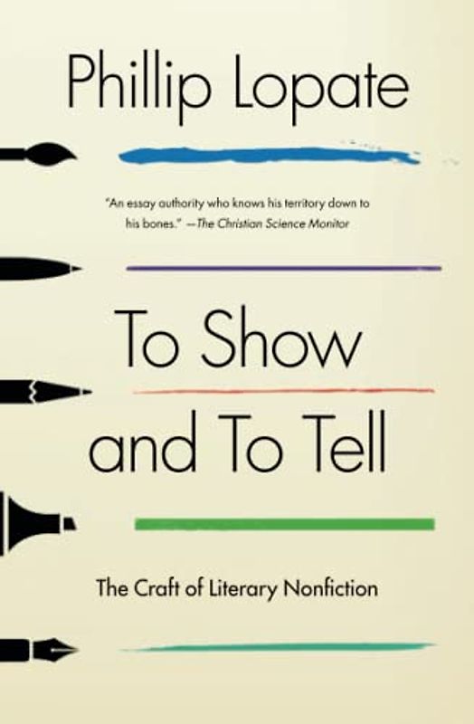 To Show and to Tell: The Craft of Literary Nonfiction