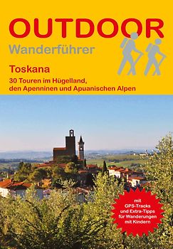 Toskana 30 Touren im Hügelland, dem Apennin und den Apuanischen Alpen