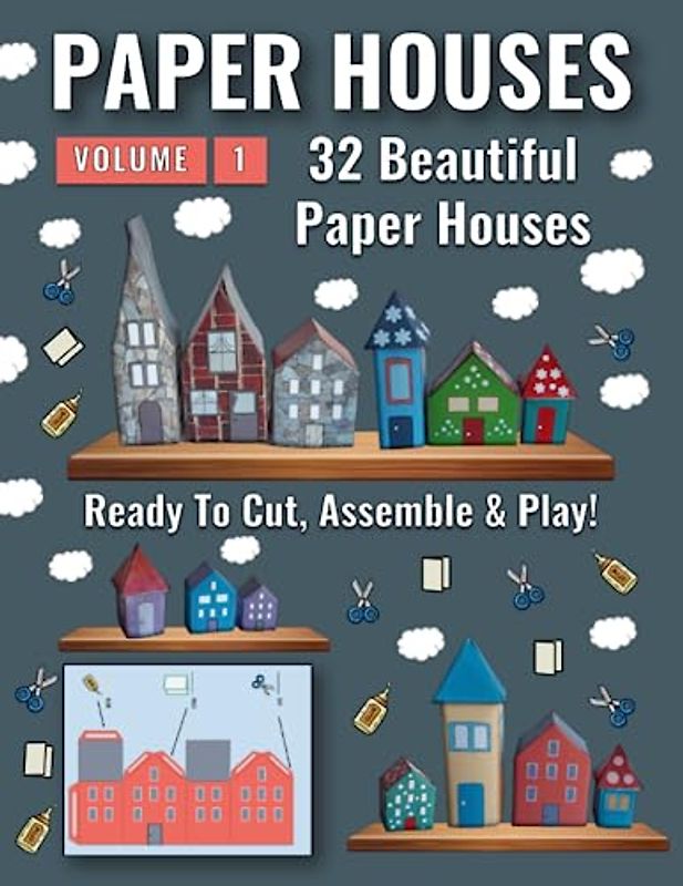 Paper Houses - Volume 1: 32 Beautiful Paper Houses for Kids to Cut, Assemble and Play Over and Over (Cut & Assemble Paper Houses)
