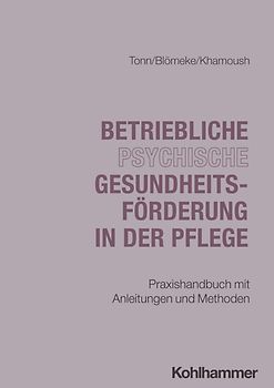 Betriebliche psychische Gesundheitsförderung in der Pflege
