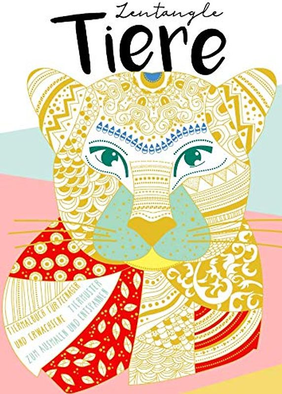 Zentangle Tiere. Tiermalbuch für Teenager und Erwachsene. Tiermuster zum Ausmalen und Entspannen: Zen-inspiriertes Beschäftigungsbuch für kreative ... Mitmachbücher für Mädchen und Jungs, Band 2)