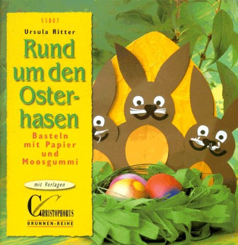 Rund um den Osterhasen. Basteln mit Papier und Moosgummi. Mit Vorlagen