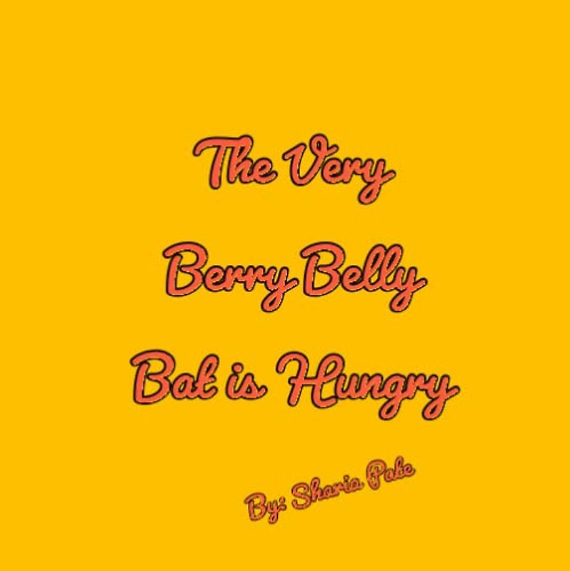 The Very Berry Belly Bat is Hungry (The Very Berry Belly Bat: Cheeseburgers, Band 2)