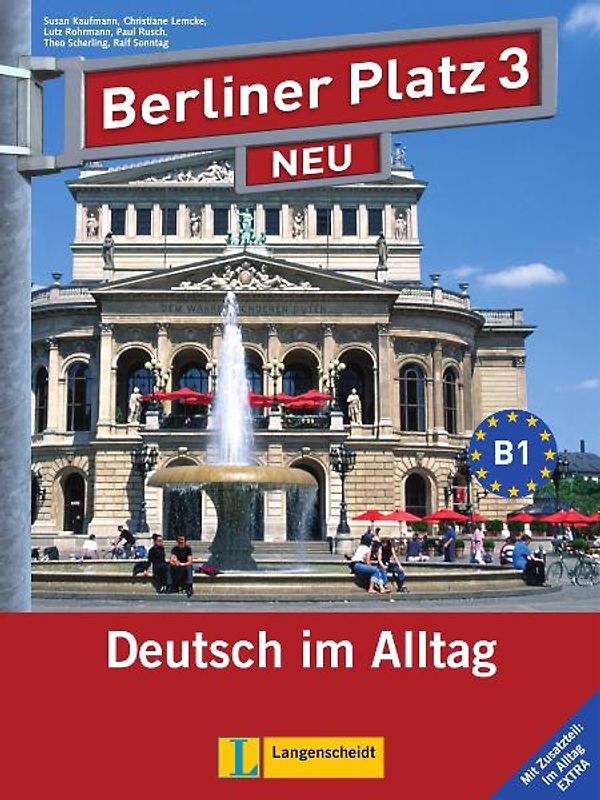 Berliner Platz 3 NEU - Lehr- und Arbeitsbuch 3 mit 2 Audio-CDs und "Im Alltag EXTRA"
