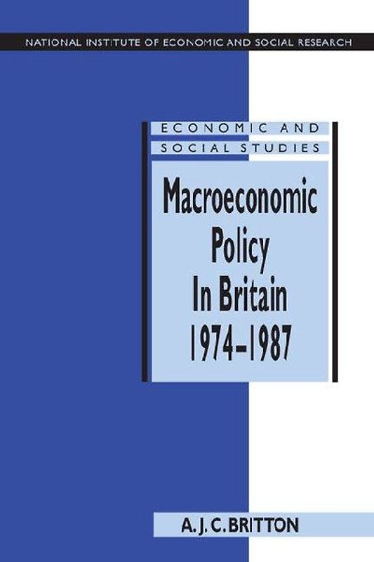 Macroeconomic Policy in Britain 1974 1987