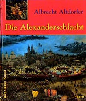 Albrecht Altdorfer. Die Alexanderschlacht