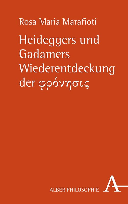 Heideggers und Gadamers Wiederentdeckung der φρόνησις