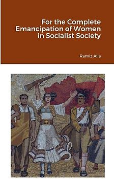 For the Complete Emancipation of Women in Socialist Society