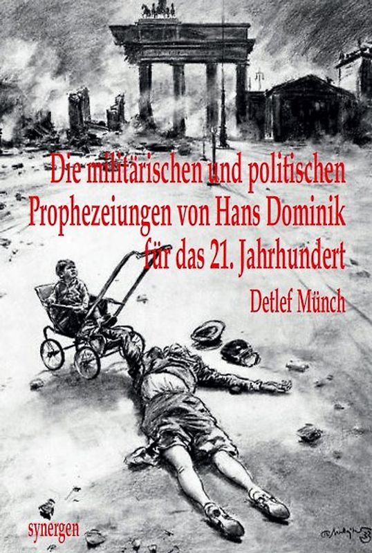 Die militärischen und politischen Prophezeiungen von Hans Dominik 1903 - 1934 für das 21. Jahrhundert