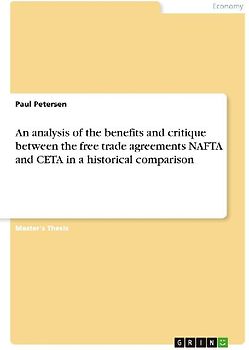 An analysis of the benefits and critique between the free trade agreements NAFTA and CETA in a historical comparison