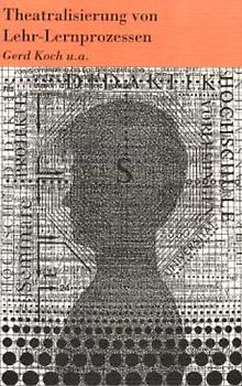 Theatralisierung von Lehr- und Lernprozessen