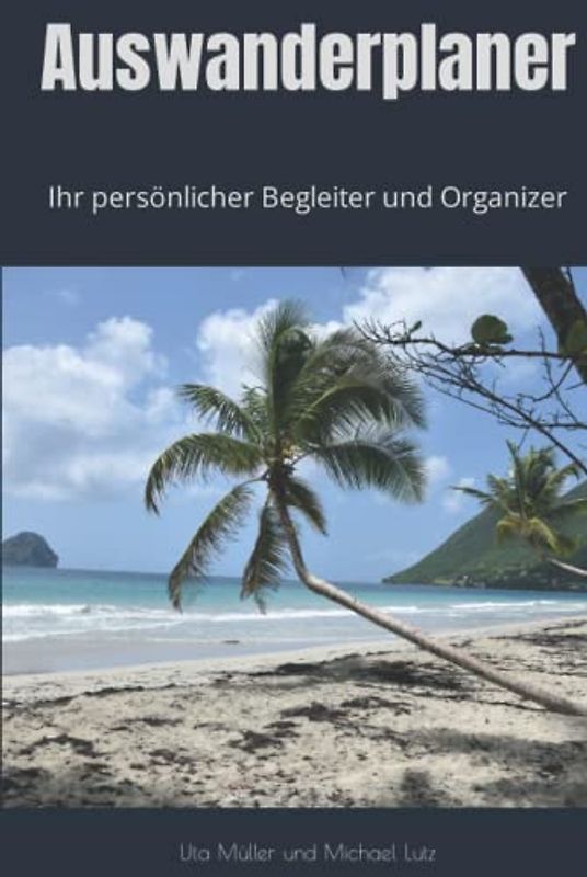 Auswanderplaner: Ihr persönlicher Begleiter und Organizer (Ratgeber Auswandern, Band 2)