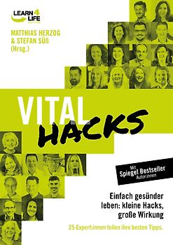 VitalHacks - Einfach gesünder leben: kleine Hacks, große Wirkung. 25 Top Experten teilen ihre besten Tipps