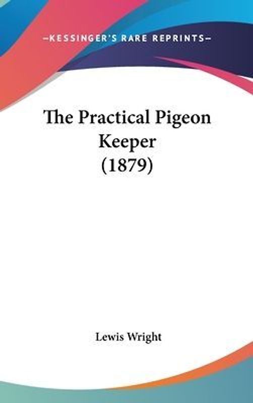 The Practical Pigeon Keeper (1879)
