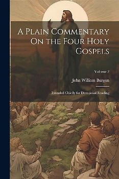 A Plain Commentary On the Four Holy Gospels: Intended Chiefly for Devotional Reading; Volume 2