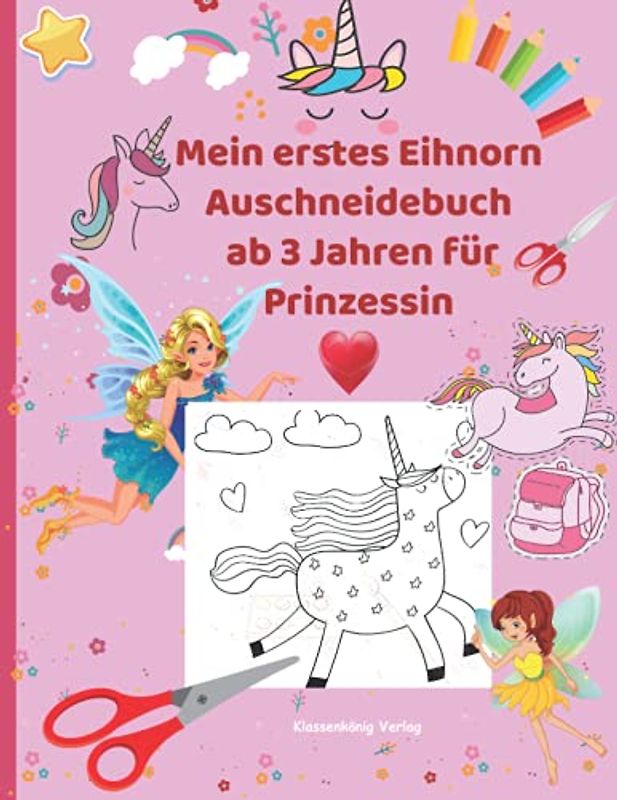 Mein erstes Eihnorn Auschneidebuch ab 3 Jahren für Prinzessin: Basteln malen ausschneiden kleben für Kinder, das beste Geschenk für Mädchen