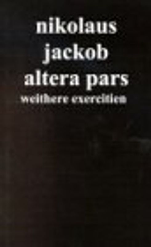 Altera Pars. Weithere Exercitien
