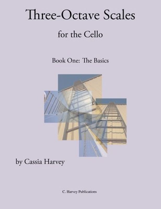 Three-Octave Scales for the Cello, Book One: The Basics - Harvey, Cassia
