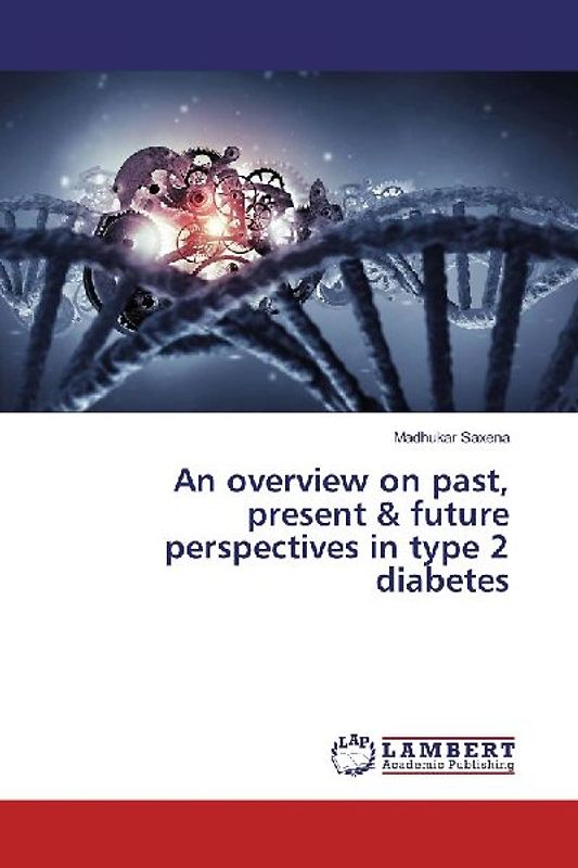An overview on past, present & future perspectives in type 2 diabetes