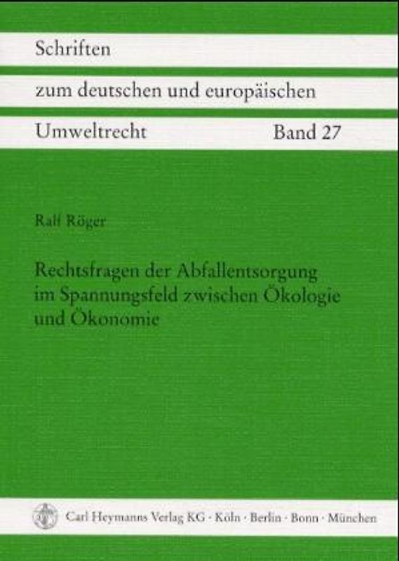 Rechtsfragen der Abfallentsorgung im Spannungsfeld zwischen Ökologie und Ökonomie