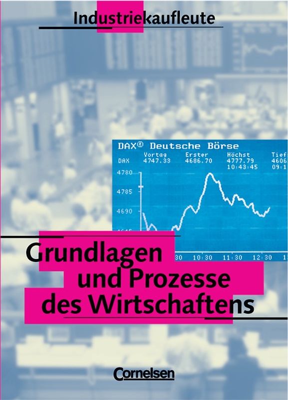 Industriekaufleute - Bisherige Ausgabe - Grundlagen und Prozesse des Wirtschaftens / Schülerbuch