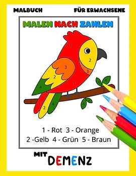 Malbuch für Erwachsene mit Demenz:Malen nach Zahlen: Reihe Malbüchern für Anfänger, Senioren (Demenz, Alzheimer Krankheit, Parkinson Syndrom, kognitive Disfunktion, Seh- und Motorikstörungen).