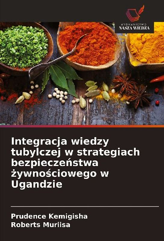 Integracja wiedzy tubylczej w strategiach bezpiecze¿stwa ¿ywno¿ciowego w Ugandzie
