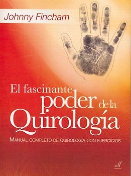 El fascinante poder de la quirología : manual completo de quirología con ejercicios