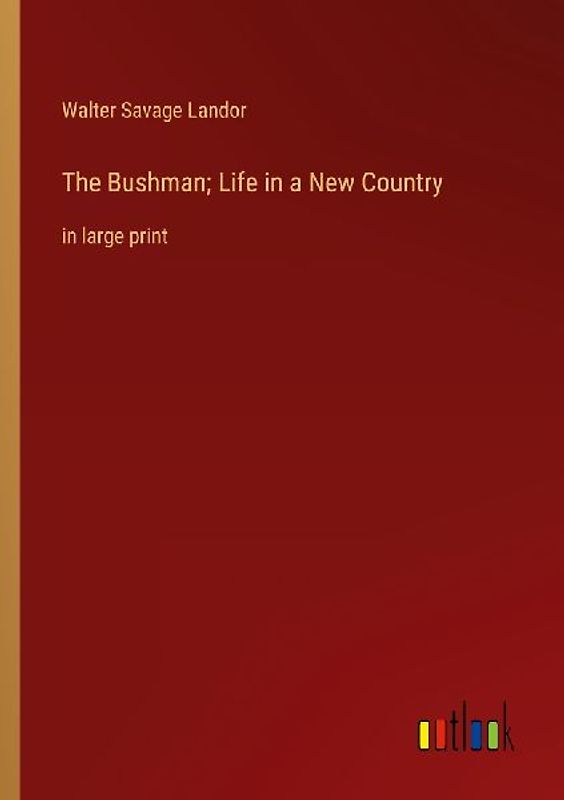 The Bushman; Life in a New Country