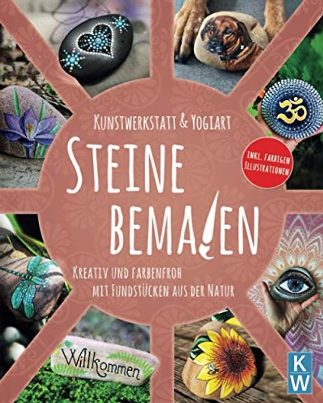 Steine bemalen: Kreativ und farbenfroh mit Fundstücken aus der Natur. Anleitungen zum Nachmalen und Selbstgestalten deiner Lieblingssteine. Schritt ... Federn. uvm. inkl. farbigen Illustrationen