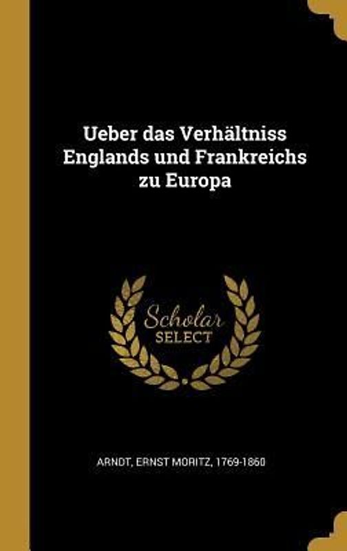 Ueber Das Verhältniss Englands Und Frankreichs Zu Europa