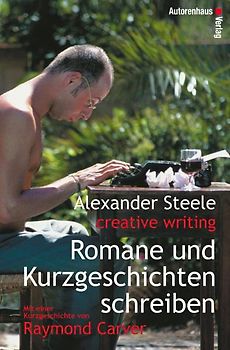 Romane und Kurzgeschichten schreiben. Von den Dozenten der wohl größten Creative-Writing-Schule der Welt