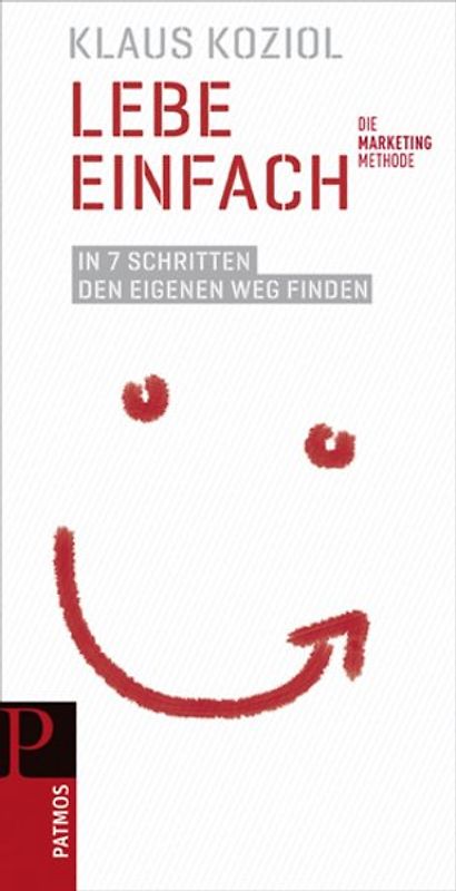 Lebe einfach. in 7 Schritten den eigenen Weg finden