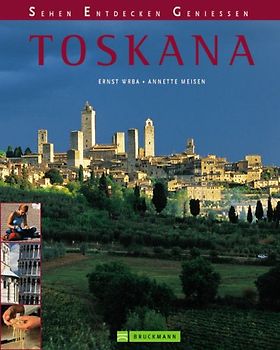 Toskana. Sehen Entdecken Geniessen