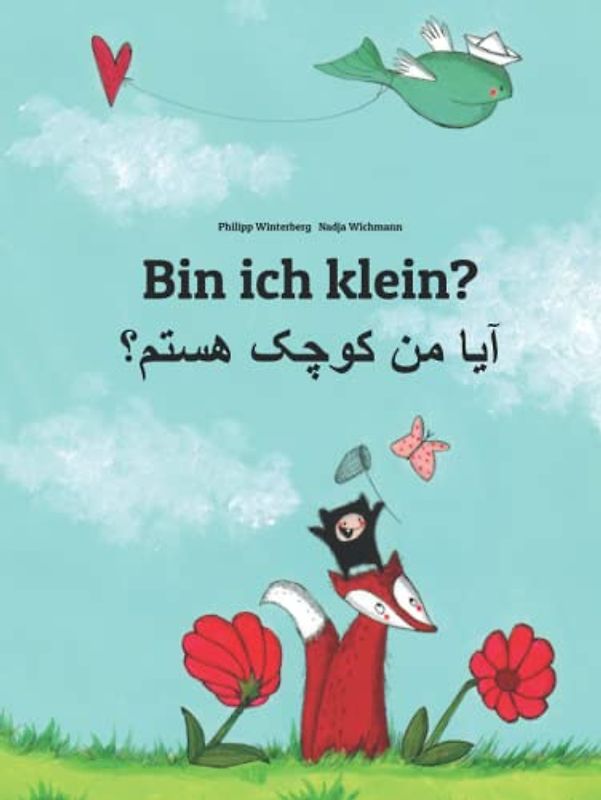 Bin ich klein? آیا من کوچک هستم؟: Zweisprachiges Bilderbuch Deutsch-Dari/Afghanisch-Persisch (zweisprachig/bilingual)