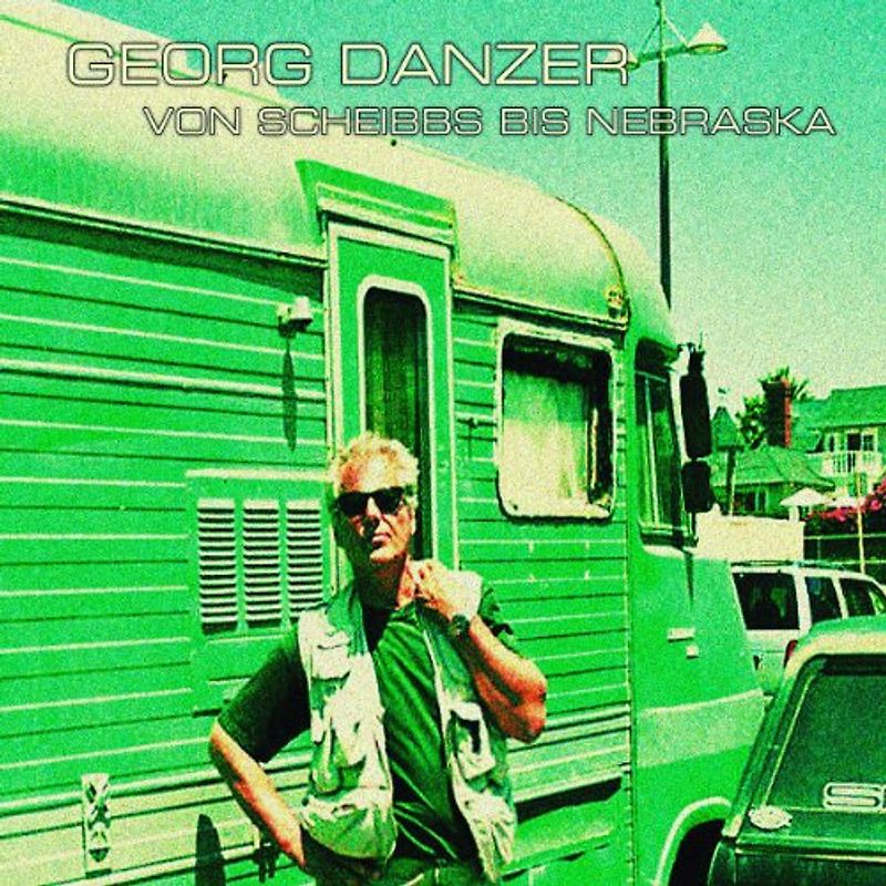 Georg Danzer - Von Scheibbs Bis Nebraska