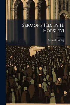 Sermons [Ed. by H. Horsley]